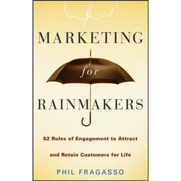 USED Book - Marketing for Rainmakers: 52 Rules of Engagement to Attract and Retain Customers for Life by Fragasso, Phil (Hardcover) - english