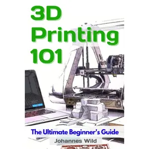 3D Printing 101: The Ultimate Beginners Guide (3D Printing | Introduction, Troubleshooting & Ideas) Paperback – February 15, 2019