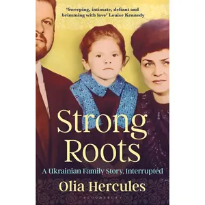 USED-Strong Roots: A Ukrainian Family Story of War, Exile and Hope by Hercules, Olia (Paperback)