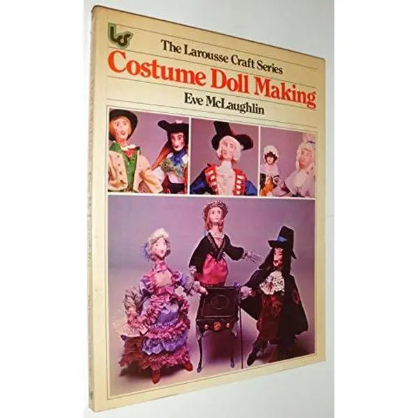 USED-Costume doll making (The Larousse craft series) by Eve McLaughlin (Paperback)