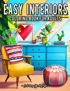 Easy Interiors Coloring Book for Adults, Large Print Designs Featuring Fun, Cozy and Relaxing Home Interior Scenes, Paperback – February 1, 2021