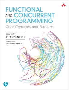 USED-Functional and Concurrent Programming: Core Concepts and Features by Charpentier, Michel (Paperback)
