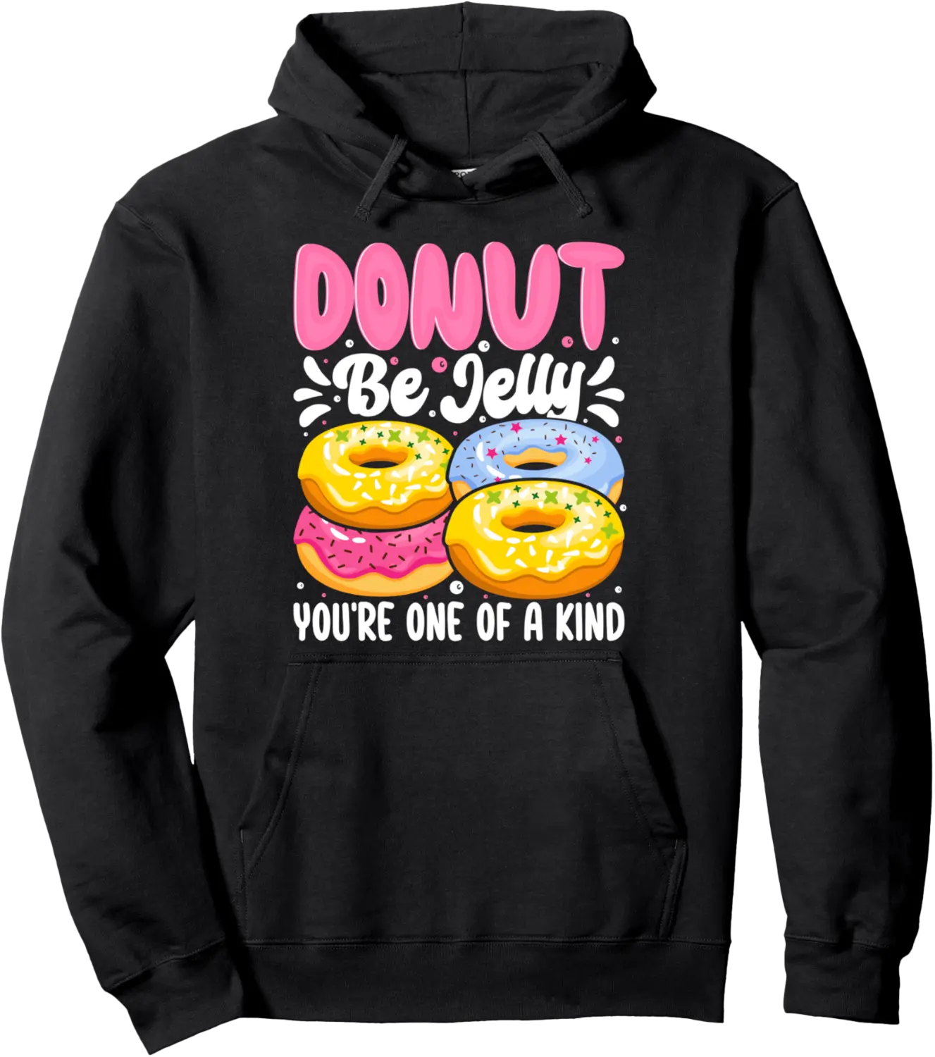 Donut Be Jelly You're One Of A Kind Pullover Hoodie - Sarahreb Shop 85B0D8ZK6D23