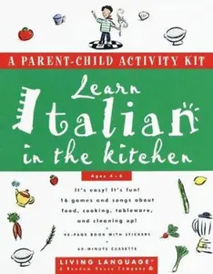 USED-Learn Italian in the Kitchen: A Parent/Child Activity Kit (Living Language Parent/Child Activity Kit) by Living Language (Unknown)