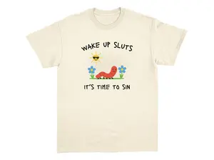 Wake Up Sluts It’s Time To Sin T-Shirt Funny Worm Graphic Tee, Dark Humor Meme Shirt, Cute Cartoon Joke Top