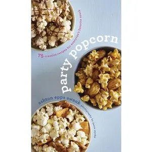 USED-Party Popcorn: 75 Creative Recipes for Everyone's Favorite Snack by Swank, Ashton Epps (Hardcover)