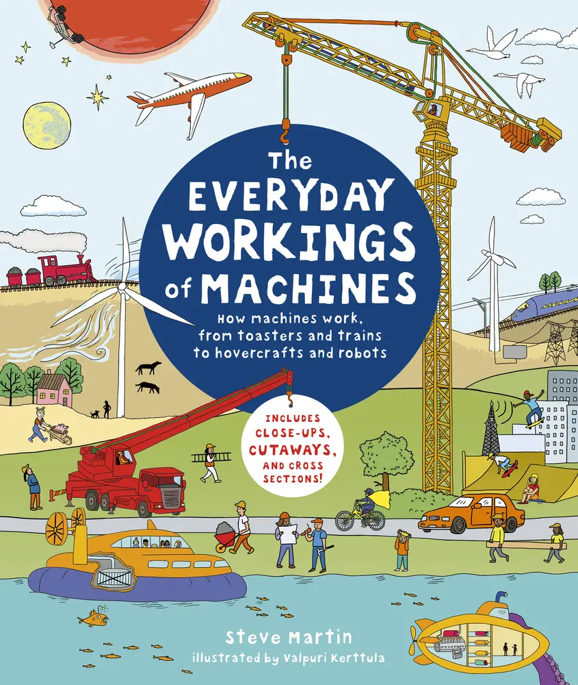 USED Book - The Everyday Workings of Machines: How Machines Work, from Toasters and Trains to Hovercrafts and Robots - Includes Close-Ups, Cutaways, and Cross Sec by Martin, Steve (Hardcover) - english