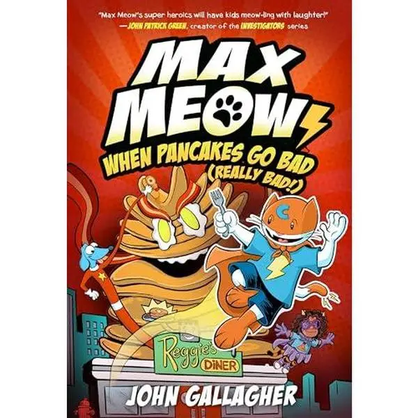 Max Meow 6: When Pancakes Go Bad (Really Bad!): (A Graphic Novel) -- John Gallagher - Hardcover