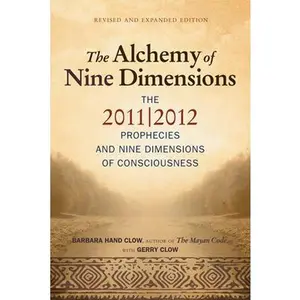 USED-Alchemy of Nine Dimensions: The 2011/2012 Prophecies and Nine Dimensions of Consciousness by Clow, Barbara Hand (Paperback)