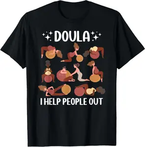 100% Cotton Doula I Help People Out Doulas Birth Doula Postpartum Doula T-Shirt