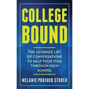 USED-College Bound: The Ultimate List of Conversations to Help Your Teen Through High School by Studer, Melanie Prather (Paperback)