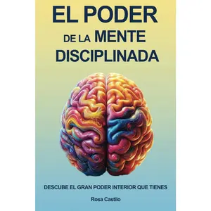 El Poder De La Mente Disciplinada (Book): Libro De Superación Personal Para Descubir El Gran Poder Interior Que Tienes (Spanish Edition)