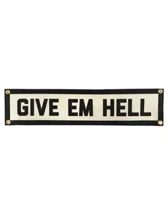 Give Em Hell Felt Banner