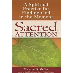 USED-Sacred Attention: A Spiritual Practice for Finding God in the Moment by McGee, Margaret D. (Hardcover)