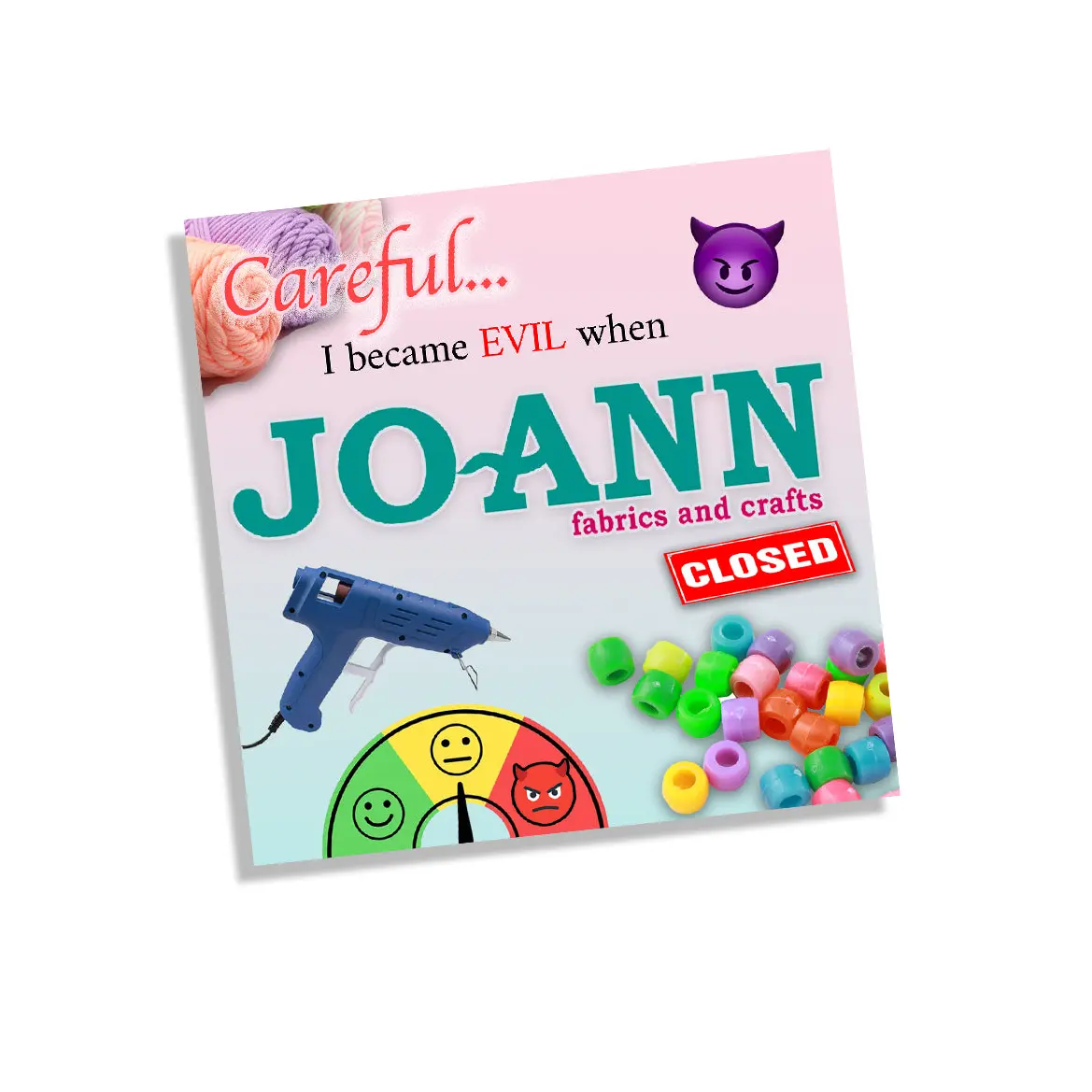 Careful... I became evil Joann's Closing Sticker, 4x4 inches, XL in size.