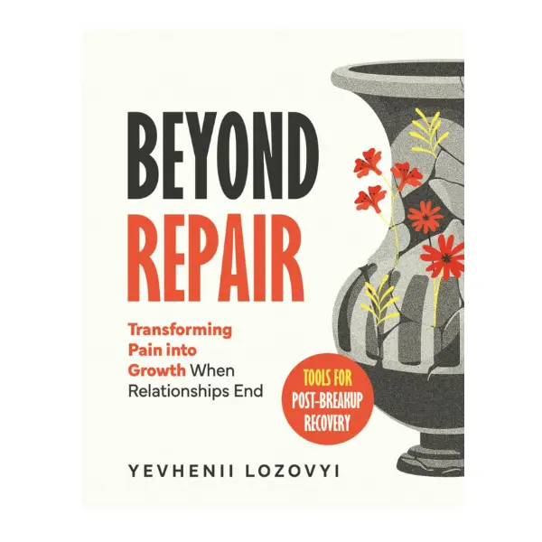 Beyond Repair: Post-Breakup Recovery Soft Cover Book - Default English Guide with Practical Untangling Strategies, Build Healthier Attachments, Reclaim Identity, Transform Pain Into Growth (Paperback, 9/22/2025)