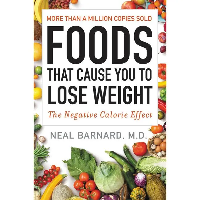Foods That Cause You to Lose Weight: The Negative Calorie Effect by Neal Barnard, M.D. [Paperback Book]