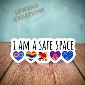 I Am a Safe Space Vinyl Sticker: Neurodiversity, LGBTQ+, Mental Health, Disability & Inclusion Advocate Decal, Laptop Water Bottle Decal Sticker