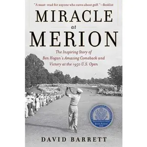 USED-Miracle at Merion: The Inspiring Story of Ben Hogan's Amazing Comeback and Victory at the 1950 U.S. Open by Barrett, David (Paperback)