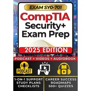 CompTIA Security+ SY0-701 EXAM PREP: Comprehensive 500+ Page Bible & Complete Learning System: +VIDEO LESSONS,AUDIO VERSION, EXPERT PODCASTS, CAREER SUCCESS ROADMAPS & PREPARATION, EXAM Q&A and MORE