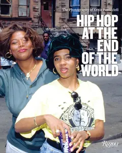 Hip Hop at the End of the World: The Photography of Brother Ernie -- Ernest Paniccioli, Hardcover