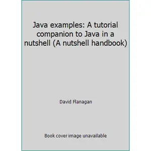 USED-Java examples: A tutorial companion to Java in a nutshell (A nutshell handbook) by David Flanagan (Hardcover)