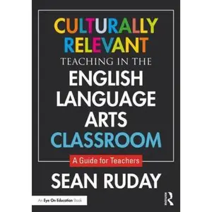 USED-Culturally Relevant Teaching in the English Language Arts Classroom: A Guide for Teachers by Ruday, Sean (Paperback)