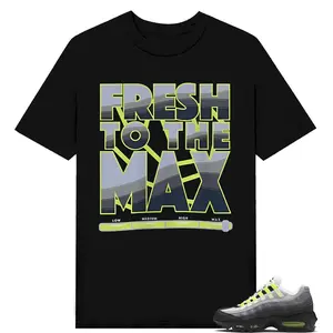 "Fresh To The Max" - 95 Big Bubble Neon Matching Tee, Shirt To Match sneaker