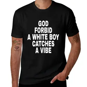 SummitRush God Forbid A White Boy Catches A Vibe Custom Printed T-Shirt graphic tee men gifts funny  tshirt top classic menswear