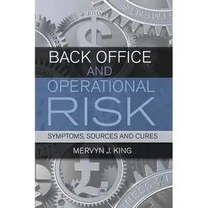Back Office and Operational Risk: Symptoms, Sources and Cures - Paperback