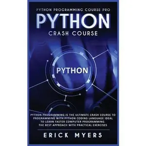 USED-Python Progamming Course Pro: Python Progamming is the Ultimate Crash Course to Programming Python Coding Language. Ideal To Learn Faster Computer P by Myers, Erick (Hardcover)