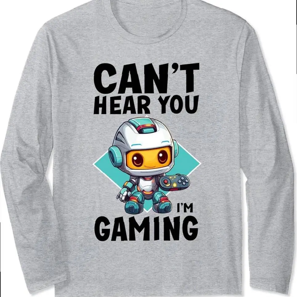 Can't Hear You I'm Gaming Robot Controller Video Games Long Sleeve T-shirt