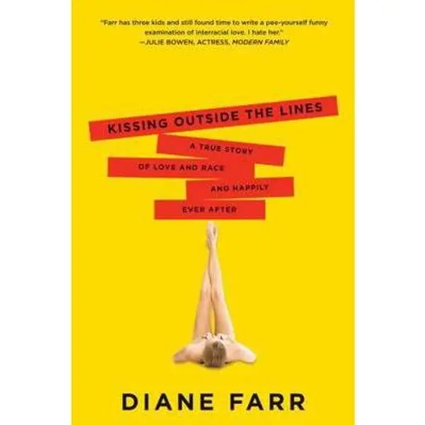 Kissing Outside the Lines: A True Story of Love and Race and Happily Ever After by Farr, Diane (Paperback) - Used