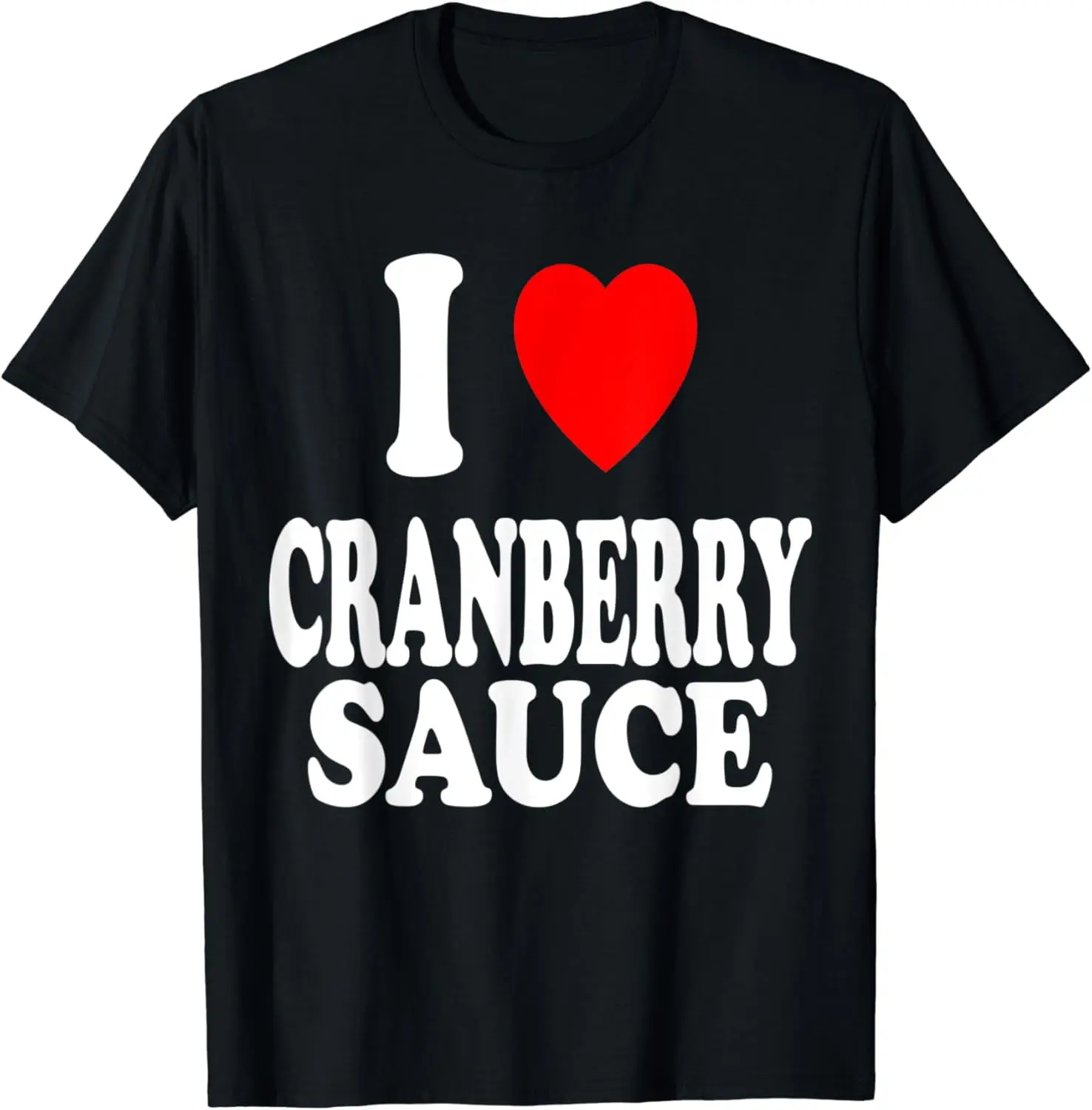 I Heart (Love) Cranberry Sauce Favorite Side Dish Summer Casual Shortsleeve Cotton T-Shirt