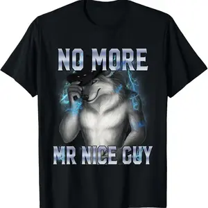 No More Mr Nice Guy Funny Alpha Wolf Meme Unhinged Brainrot T-Shirt Breathable T-shirt