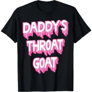 Funny Pink Daddy's Throat Goat Adult Humor Sarcastic Outfit T-Shirt graphic tee funny t shirt