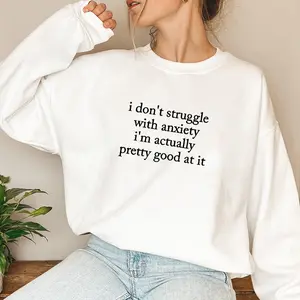 Funny Mental Health Sweatshirt for Women, I Don't Struggle with Anxiety Quote Pullover, Soft Cotton Crewneck, Perfect Gift for Her, Comfortable and Trendy Sweatshirt for Everyday Vibes