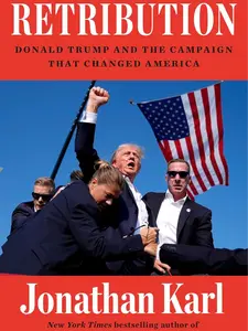 Retribution: Donald Trump and the Campaign That Changed America