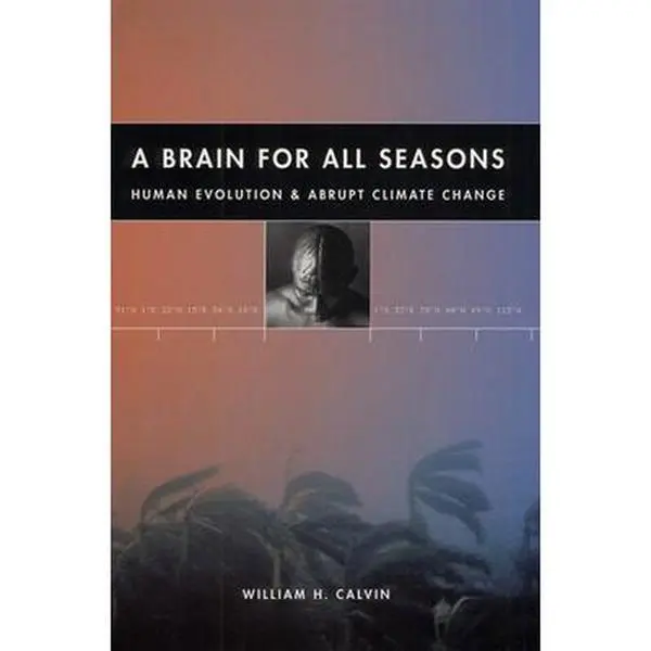 USED-A Brain for All Seasons: Human Evolution and Abrupt Climate Change by Calvin, William H. (Paperback)