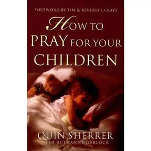 USED-How to Pray for Your Children by Quin Sherrer (Paperback)