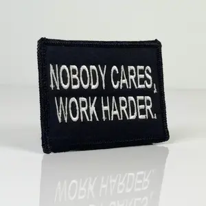 Nobody Cares Work Harder Embroidered Morale Patch