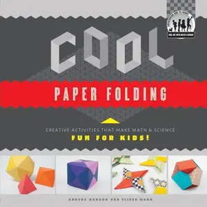 USED-Cool Paper Folding: Creative Activities That Make Math & Science Fun for Kids!: Creative Activities That Make Math & Science Fun for Kids! by Hanson, Anders (Library Binding)