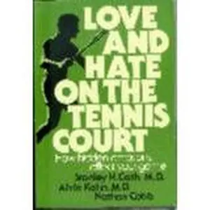 USED-Love and hate on the tennis court: How hidden emotions affect your game by Cath, Stanley H. M.D. and Alvin Kahn, M.D. and Nathan Cobb (Unbound)