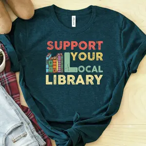 Support Your Local Library Shirt, Library Lover Tee , Book Nerd Clothes , Book Lover Shirt, Bookworm Outfit, Gift for Student, Library Lover