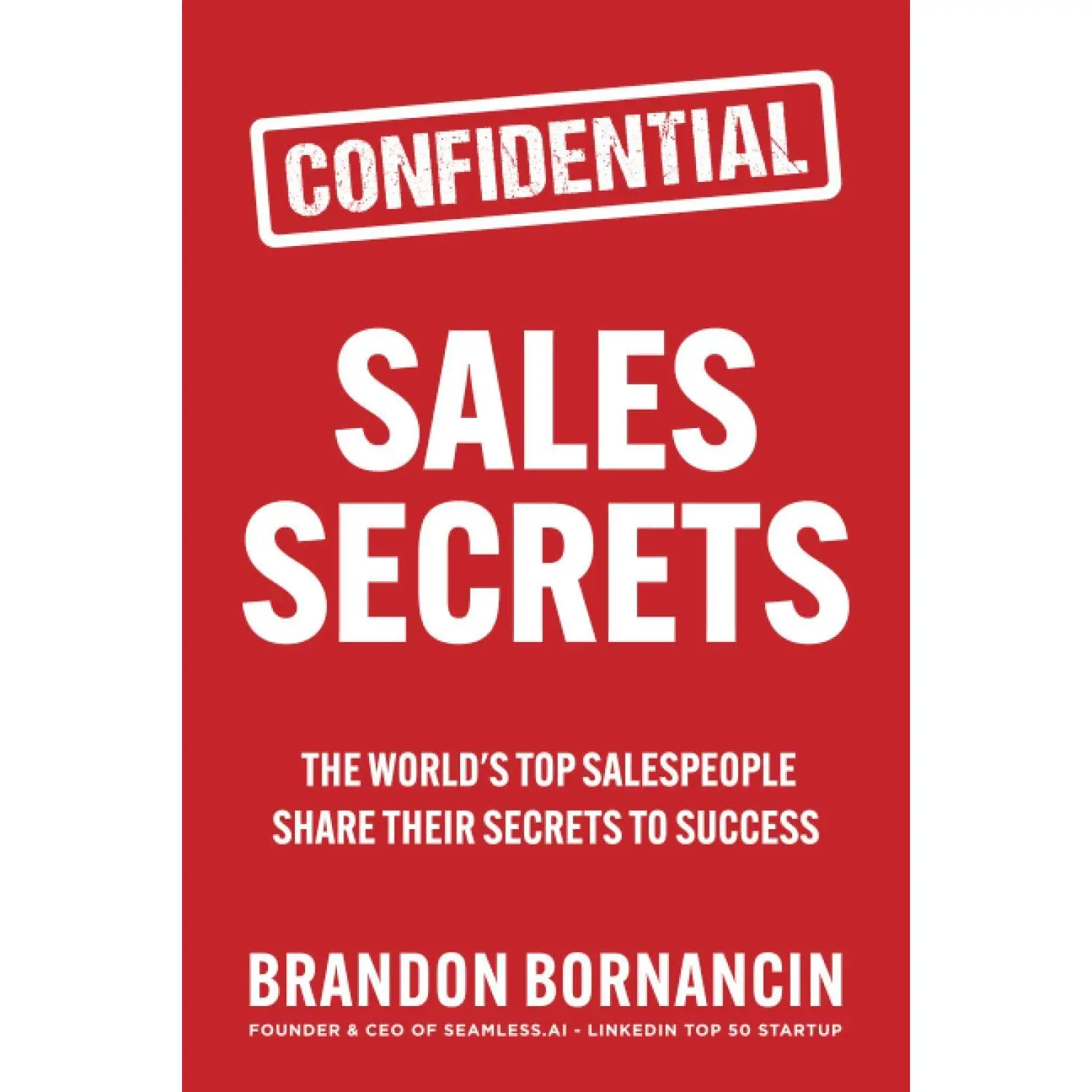 Sales Secrets: The World's Top Salespeople Share Their Secrets to Success