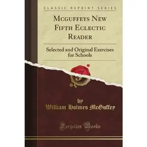 USED-Mcguffey's New Fifth Eclectic Reader: Selected and Original Exercises for Schools (Classic Reprint) by Unknown Author (Paperback)