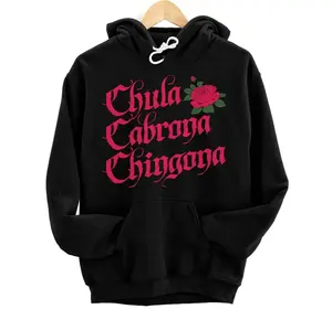 Funny Mexican Heritage Chula Cabrona Chingona La Raza Design Pullover Hoodie