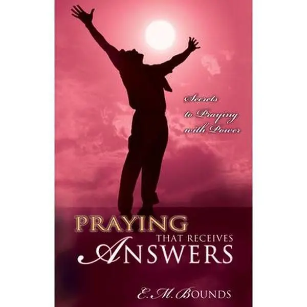 USED-Praying That Receives Answers: Secrets to Praying with Power by Bounds, Edward M. (Paperback)