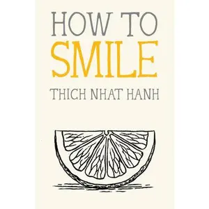 How to Smile -- Thich Nhat Hanh - Paperback
