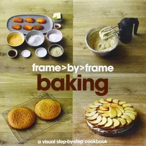 USED-Frame by Frame Baking: A Visual Step-by-Step Cookbook by Parragon Books Ltd. (Hardcover)